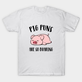 Pig Puns Are So Boaring T-Shirt